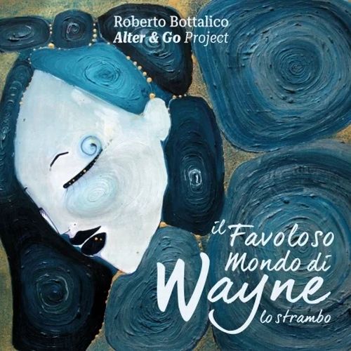 ROBERTO BOTTALICO / Favoloso Mondo Di Wayne Lo Strambo