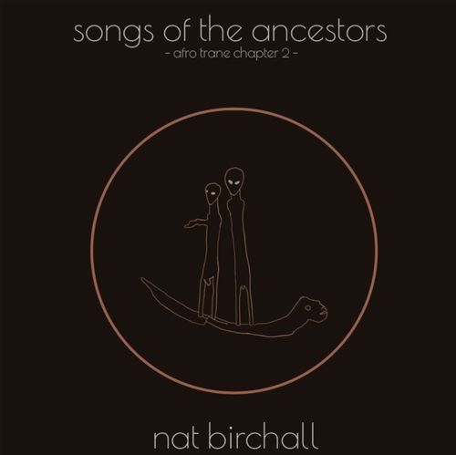 NAT BIRCHALL / ナット・バーチャル / Song Of The Ancestors - Afro Trane Chapter 2(LP)