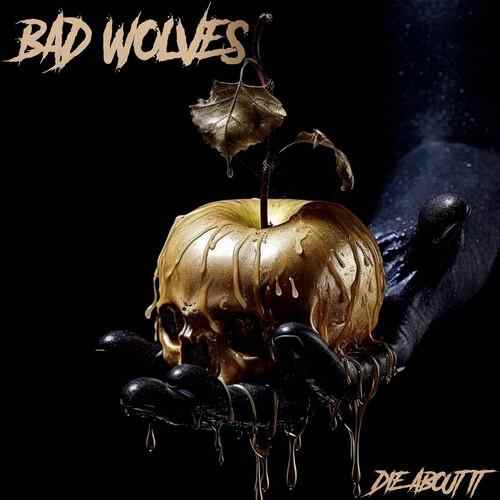 BAD WOLVES / バッド・ウルヴス / DIE ABOUT IT
