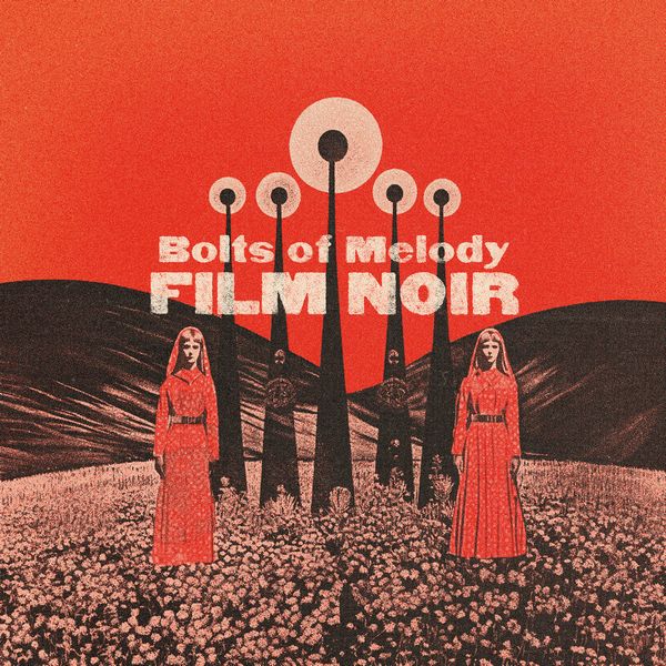 BOLTS OF MELODY / FILM NOIR (VINYL)