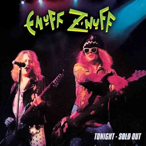 ENUFF Z'NUFF / イナフ・ズナフ / TONIGHT - SOLD OUT