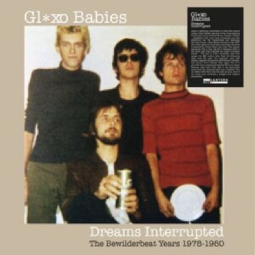 GLAXO BABIES / グラクソ・ベイビーズ / DREAMS INTERRUPTED: THE BEWILDERBEAT YEARS 1978-1980