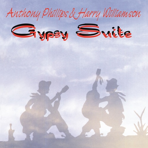 ANTHONY PHILLIPS/HARRY WILLIAMSON / アンソニー・フィリップス&ハリー・ウィリアムソン / GYPSY SUITE: REMASTERED & EXPANDED EDITION