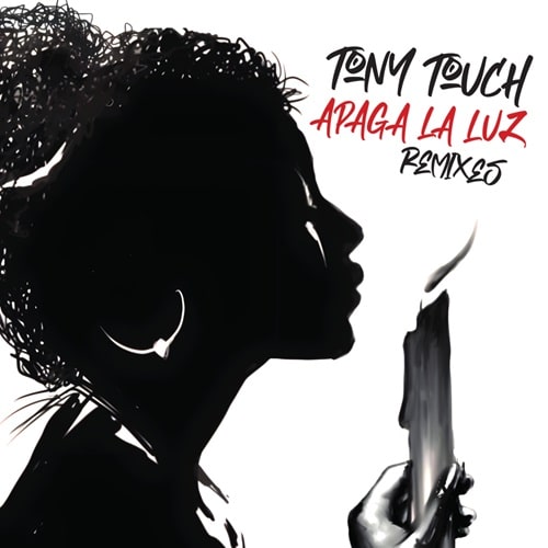 TONY TOUCH / トニー・タッチ / APAGA LA LUZ (REMIXES)