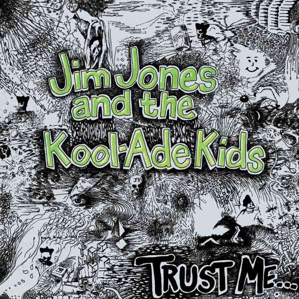JIM JONES AND THE KOOL-ADE KIDS / TRUST ME