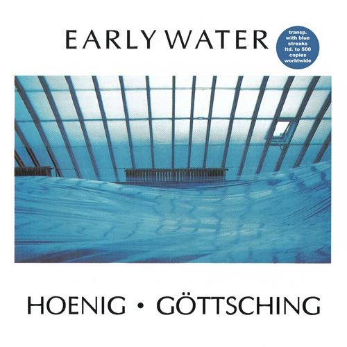 MICHAEL HOENIG/MANUEL GOTTSCHING / ミヒャエル・へーニヒ&マニュエル・ゲッチング / EARLY WATER: 500 COPIES LIMITED TRANSPARENT WITH BLUE STREAKS VINYL