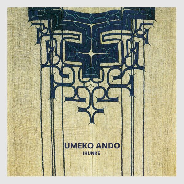 UMEKO ANDO / 安東 ウメ子 / IHUNKE