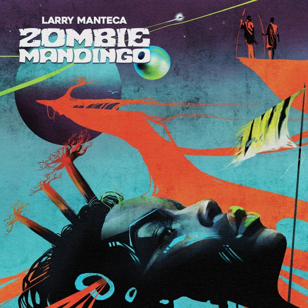 LARRY MANTECA / ラリー・マンテカ / ZOMBIE MANDINGO