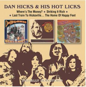 DAN HICKS & THE HOT LICKS / ダン・ヒックス&ザ・ホット・リックス / WHERE'S THE MONEY? + STRIKING IT RICH! + LAST TRAIN TO HICKSVILLE... THE HOME OF HAPPY FEET (2CD)