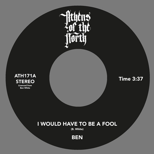 BEN WHITE / I WOULD HAVE TO BE A FOOL / JUST GIVE LOVE A TRY (7")