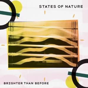 STATES OF NATURE / BRIGHTER THAN BEFORE