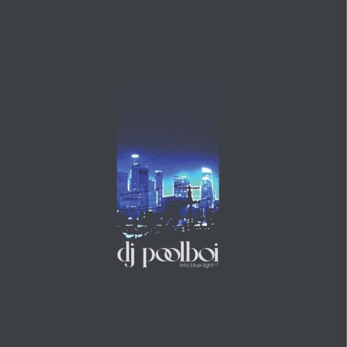 DJ POOLBOI / INTO BLUE LIGHT LP [BLUE VINYL]