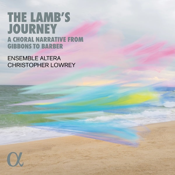 CHRISTOPHER LOWREY / クリストファー・ローリー / LAMB'S JOURNEY A CHORAL NARRATIVE FROM GIBBONS TO BARBER