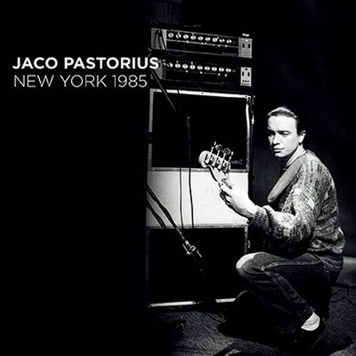 JACO PASTORIUS / ジャコ・パストリアス / NEW YORK 1985