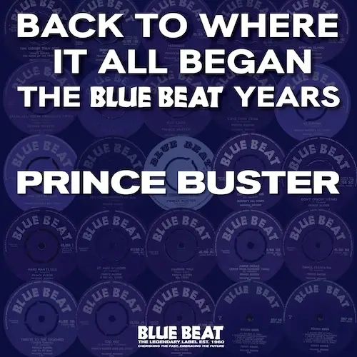 PRINCE BUSTER / プリンス・バスター / BACK TO WHERE IT ALL BEGAN: THE BLUE BEAT YEARS [2LP] (REMASTERED, LIMITED, INDIE-EXCLUSIVE)
