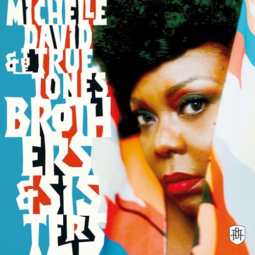 MICHELLE DAVID & THE TRUE-TONES / BROTHERS & SISTERS