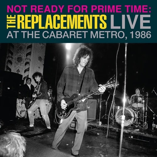 REPLACEMENTS / リプレイスメンツ / NOT READY FOR PRIME TIME: LIVE AT THE CABARET METRO, CHICAGO, IL, JANUARY 11, 1986 (2LP)