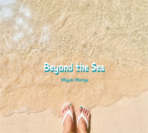 MIYUKI MORIYA / 守谷美由貴 / Beyond the Sea