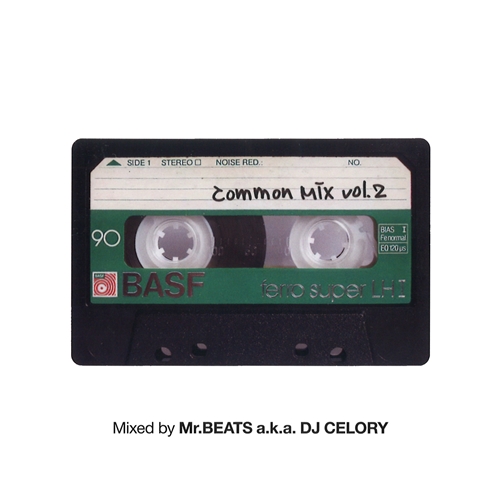 MR.BEATS aka DJ CELORY / ミスタービーツ DJセロリ  / Common Mix vol.2