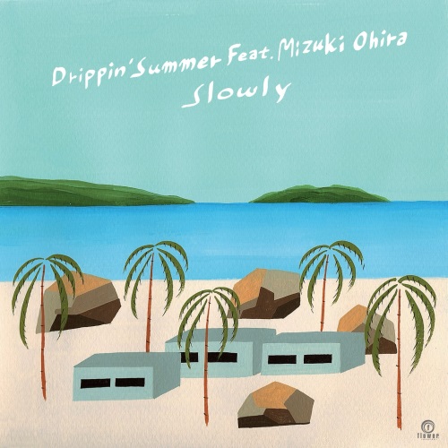 SLOWLY / Drippin' Summer feat. Mizuki Ohira (7")