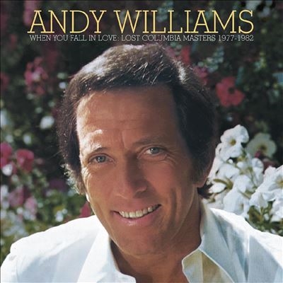 ANDY WILLIAMS / アンディ・ウィリアムス / WHEN YOU FALL IN LOVE&#8212;LOST COLUMBIA MASTERS 1977-1982