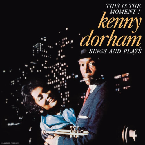 KENNY DORHAM / ケニー・ドーハム / This Is the Moment: Sings and Plays(LP/180g/MONO)