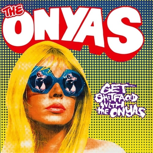 ONYAS / GET SHITFACED WITH THE ONYAS (LP)