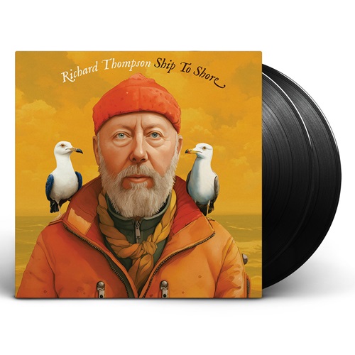 RICHARD THOMPSON / リチャード・トンプソン / SHIP TO SHORE: LIMITED DOUBLE VINYL