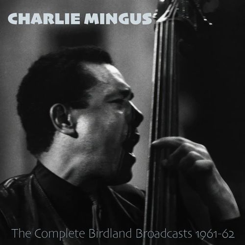 CHARLES MINGUS / チャールズ・ミンガス / Complete Birdland Broadcasts 1961-62(2CD)