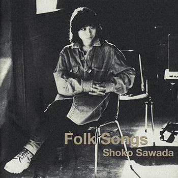 SHOKO SAWADA / 沢田聖子 / Folk Songs(LABEL ON DEMAND)