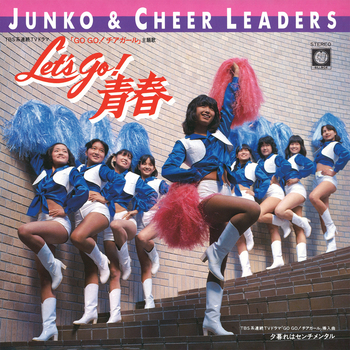 JUNKO & CHEER LEADERS / LET'S GO! 青春(LABEL ON DEMAND)