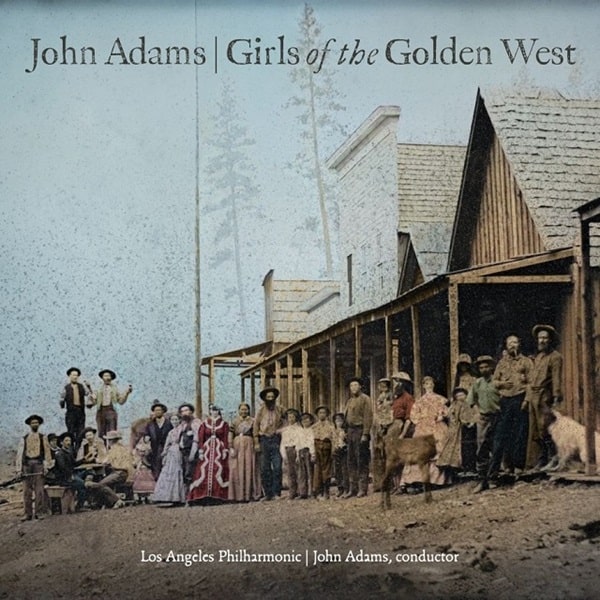 JOHN ADAMS (COMPOSER) / ジョン・アダムズ / JOHN ADAMS:GIRLS OF THE GOLDEN WEST
