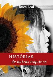 DUCA LEAL / ドゥカ・レアル / HISTORIAS DE OUTRAS ESQUINAS