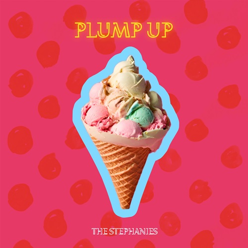 THE STEPHANIES / ザ・ステファニーズ / PLUMP UP