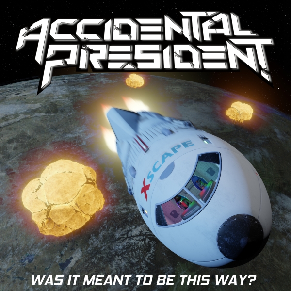 ACCIDENTAL PRESIDENT / アクシデンタル・プレジデント / WAS IT MEANT TO BE THIS WAY? / ワズ・イット・ミーント・トゥ・ビー・ジス・ウェイ?<直輸入盤国内仕様>