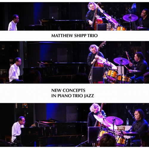 MATTHEW SHIPP / マシュー・シップ / New Concepts in Piano Trio Jazz