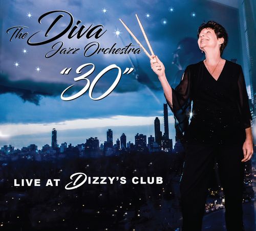 THE DIVA JAZZ ORCHESTRA / ディーバ・ジャズ・オーケストラ / DIVA Jazz Orchestra 30 Live At Dizzy’s Club