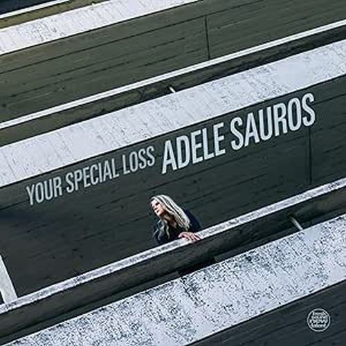 ADELE SAUROS / Your Special Loss
