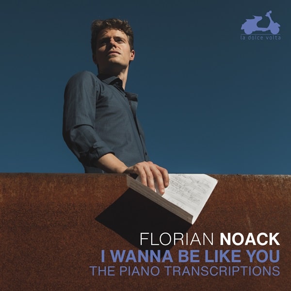 FLORIAN NOACK / フローリアン・ノアック / PIANO TRABSCRIPTIONS I WANNA BE LIKE YOU