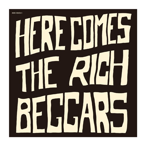 THE RICH BEGGARS / HERE COMES THE RICH BEGGARS