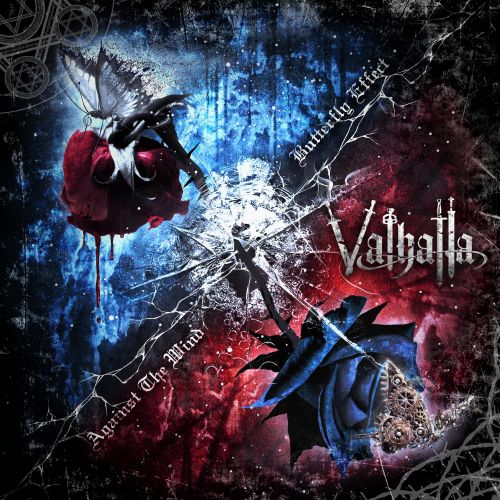 Valhalla / ヴァルハラ / Butterfly Effect / Against The Wind  / バタフライ・エフェクト / アゲインスト・ザ・ウインド