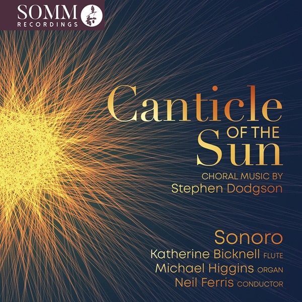 SONORO / ソノーロ / CANTICLE OF THE SUN - CHORAL MUSIC BY S.DODGSON