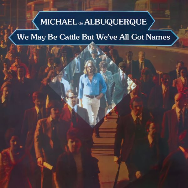 MICHAEL DE ALBUQUERQUE / マイケル・デ・アルバカーキ / WE MAY BE CATTLE BUT WE'VE ALL GOT NAMES (CD)