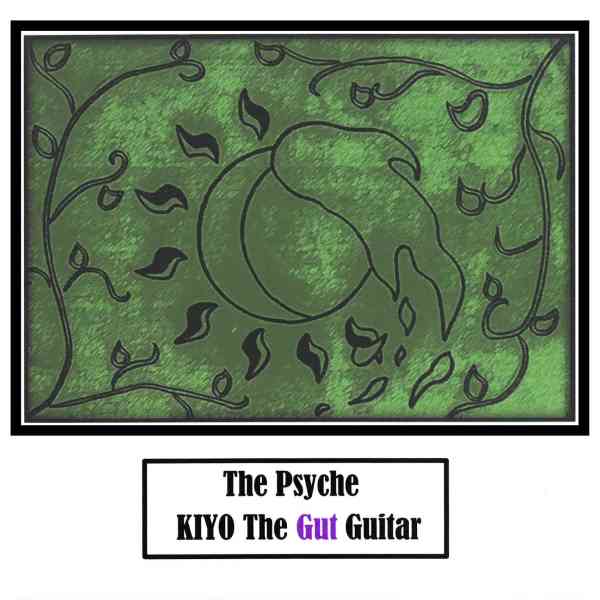 KIYO The Gut Guitar KIYOHISA TANAKA / KIYO The Gut Guitar a.k.a. 田中清久 / The Psyche / ザ・プシケ
