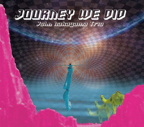 John Nakayama Trio / Journey We Did