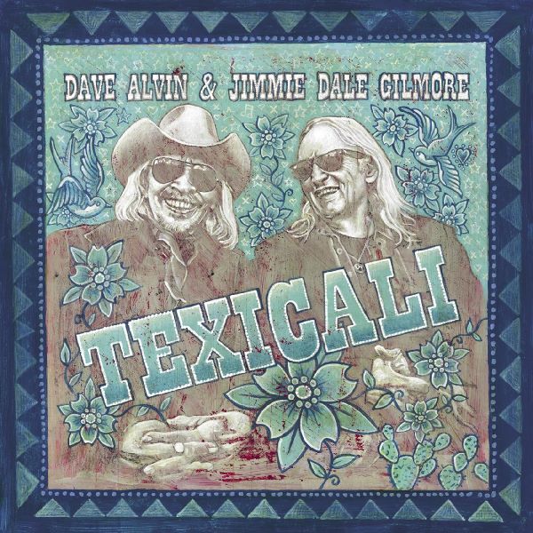 DAVE ALVIN AND JIMMIE DALE GILMORE / デイヴ・アルヴィン&ジミー・デイル・ギルモア / TEXICALI (CD)