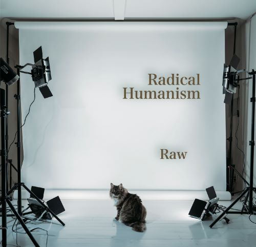 Radical Humanism / Raw