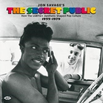 V.A. / JON SAVAGE'S THE SECRET PUBLIC - HOW THE LGBTQ+ AESTHETIC SHAPED POP CULTURE 1955-1979