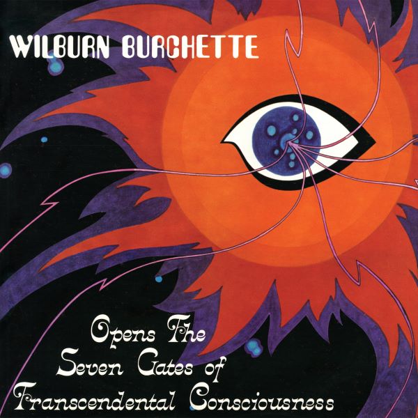MASTER WILBURN BURCHETTE / OPENS THE SEVEN GATES OF TRANSCEDENTAL CONSCIOUSNESS (LP)