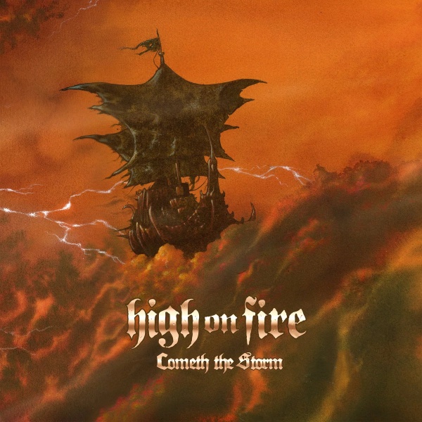 HIGH ON FIRE / ハイ・オン・ファイヤー / COMETH THE STORM